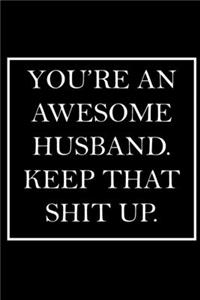 You're An Awesome Husband. Keep That Shit Up.