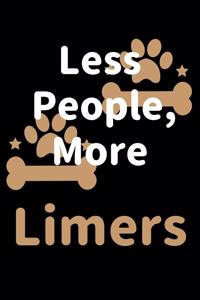 Less People, More Limers: Journal (Diary, Notebook) Funny Dog Owners Gift for Limer Lovers