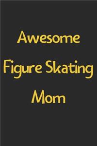 Awesome Figure Skating Mom