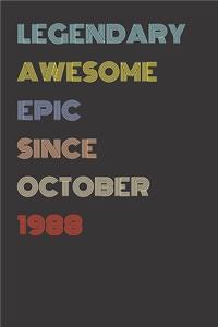 Legendary Awesome Epic Since October 1988 - Birthday Gift For 31 Year Old Men and Women Born in 1988