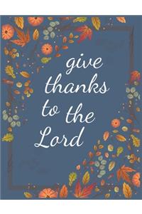 Give Thanks To The Lord