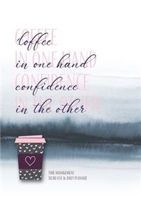 Coffee in one hand confidence in the other