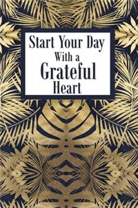 Start your Day with a Grateful Heart: A 52 Week Journal to Count Your Blessings: Gratitude Journal - Navy/Gold Tropical Leaves