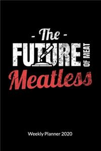 The Future of Meat Meatless. Weekly Planner 2020