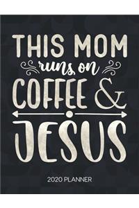 This Mom Runs On Coffee & Jesus 2020 Planner