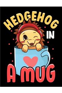 Hedgehog In A Mug