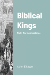 Biblical Kings: Might And Incompetence