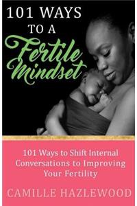 101 Ways to a Fertile Mindset