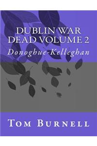 Dublin War Dead Volume 2: Donoghue-Kellaghan