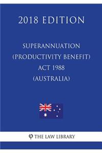 Superannuation (Productivity Benefit) Act 1988 (Australia) (2018 Edition)