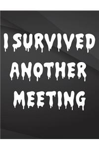 I Survived another meeting.