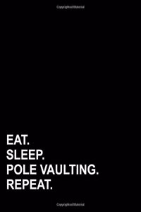 Eat Sleep Pole Vaulting Repeat