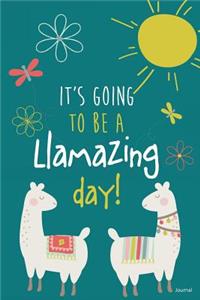 It's Going to Be a Llamazing Day! Journal