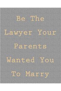 Be the Lawyer Your Parents Wanted You to Marry