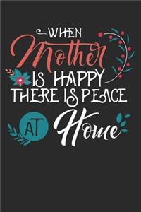 When Mother Is Happy There Is Peace at Home