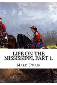 Life on the Mississippi, Part 1.