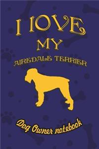 I Love My Airedale Terrier - Dog Owner's Notebook