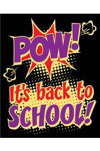 Pow! It's Back To School!