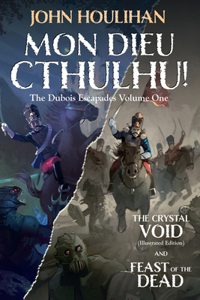 Mon Dieu Cthulhu! The d'Bois Escapades Volume One