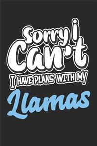Sorry I Can't I Have Plans with My Llamas
