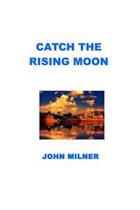 Catch The Rising Moon
