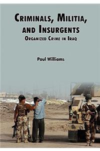 Criminals, Militias, and Insurgents Organized Crime in Iraq