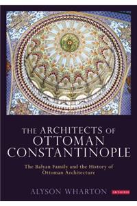 The Architects of Ottoman Constantinople