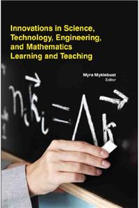 INNOVATIONS IN SCIENCE, TECHNOLOGY, ENGINEERING, AND MATHEMATICS LEARNING AND TEACHING ( DR MYRA MYKLEBUST, )