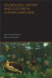 On Biology History and Culture in Human Language