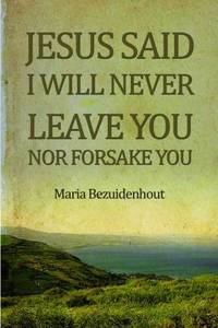 Jesus Said: I Will Never Leave You nor Forsake You