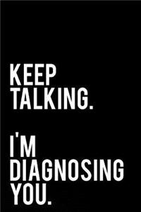 Keep Talking I Am Diagnosing You