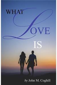 What Love Is