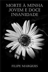 Morte À Minha Jovem E Doce Insanidade