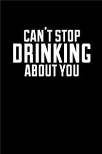 Can't Stop Drinking about You