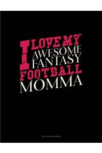 I Love My Awesome Fantasy Football Momma: Two Column Ledger