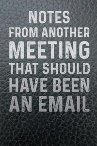 Notes from Another Meeting That Should Have Been an Email Blank Lined Journal