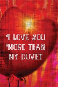 I Love You More Than My Duvet