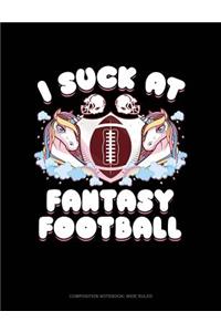 I Suck at Fantasy Football