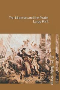 The Madman and the Pirate: Large Print