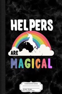 Helpers Are Magical Composition Notebook