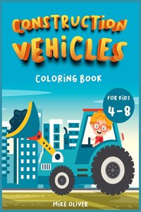 Construction Vehicles Coloring book for kids 4-8