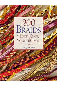 200 Braids to Loop, Knot, Weave & Twist