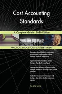 Cost Accounting Standards A Complete Guide - 2020 Edition