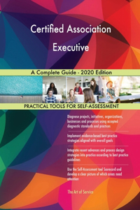 Certified Association Executive A Complete Guide - 2020 Edition