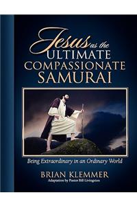Jesus as the Ultimate Compassionate Samurai