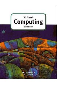 'A' Level Computing (5th Edition)