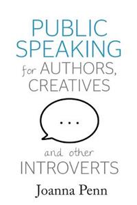 Public Speaking for Authors, Creatives and Other Introverts