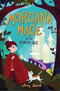 Morgana Mage in the Robotic Age