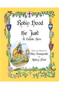 Robin Hood the Just: A Catholic Hero: A Catholic Hero