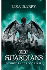 The Guardians (Gargoyles Den Book One)